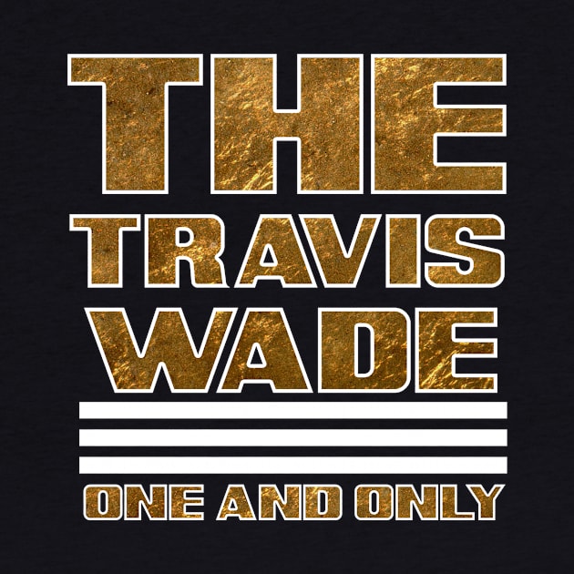 THE Travis Wade "One and Only" Shirt by Jakob_DeLion_98